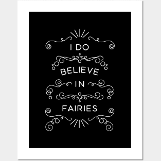 I Do Believe in Fairies Posters and Art